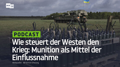 Wie steuert der Westen den Krieg: Munition als Mittel der Einflussnahme