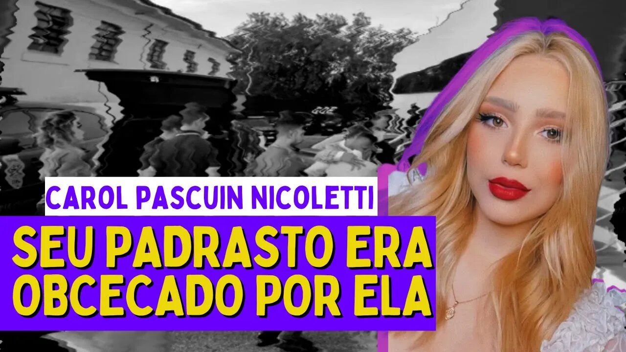 O PADRASTO ERA OBCECADO PELA ENTEADA - Caso Carol Nicoletti | Casos Brasileiros