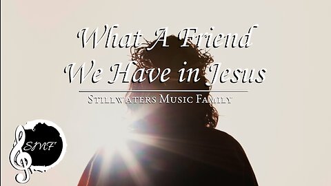 SMF - What A Friend We Have in Jesus