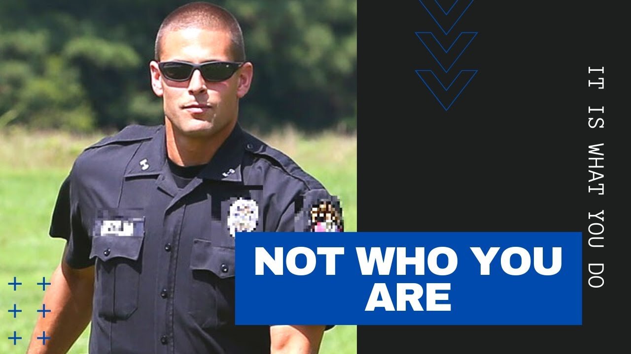 Did you know being a police officer is your job not your life