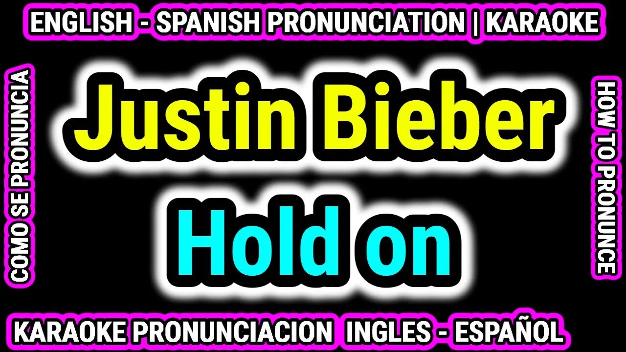 Hold on - Justin Bieber | Como hablar cantar con pronunciacion en ingles nativo español