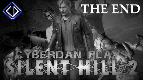 CyberDan Plays Silent Hill 2 (Part 7 - THE END)