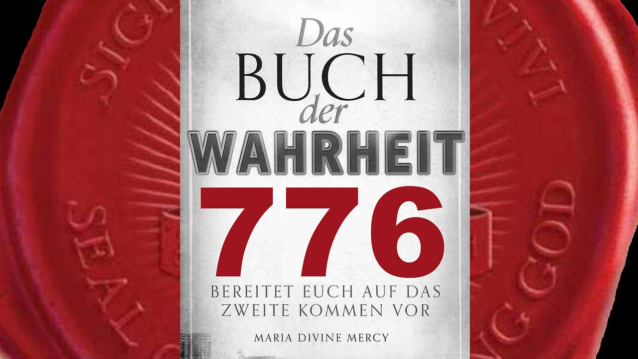 Maria: Dieses Mal wird Er nicht im Fleisch, nicht als Mensch kommen(Buch der Wahrheit Nr 776)