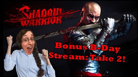Shadow Warrior Birthday Stream - Take 2!