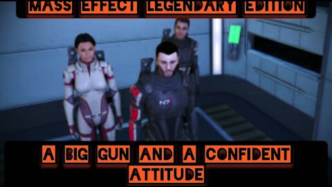 A big gun and a confident attitude will get you through a lot in life — Mass Effect