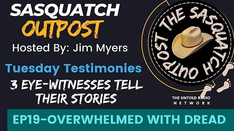 Overwhelmed with Dread | The Sasquatch Outpost #19