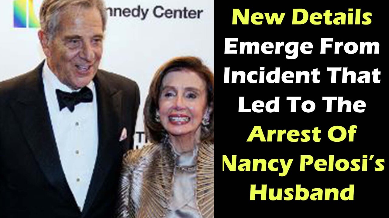 New Details Emerge From Incident That Led To The Arrest Of Nancy Pelosi’s Husband