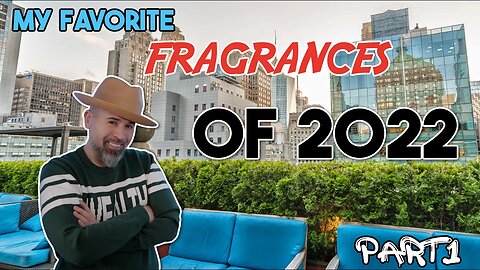 MY FAVORITE FRAGRANCES OF 2022 PART. 1