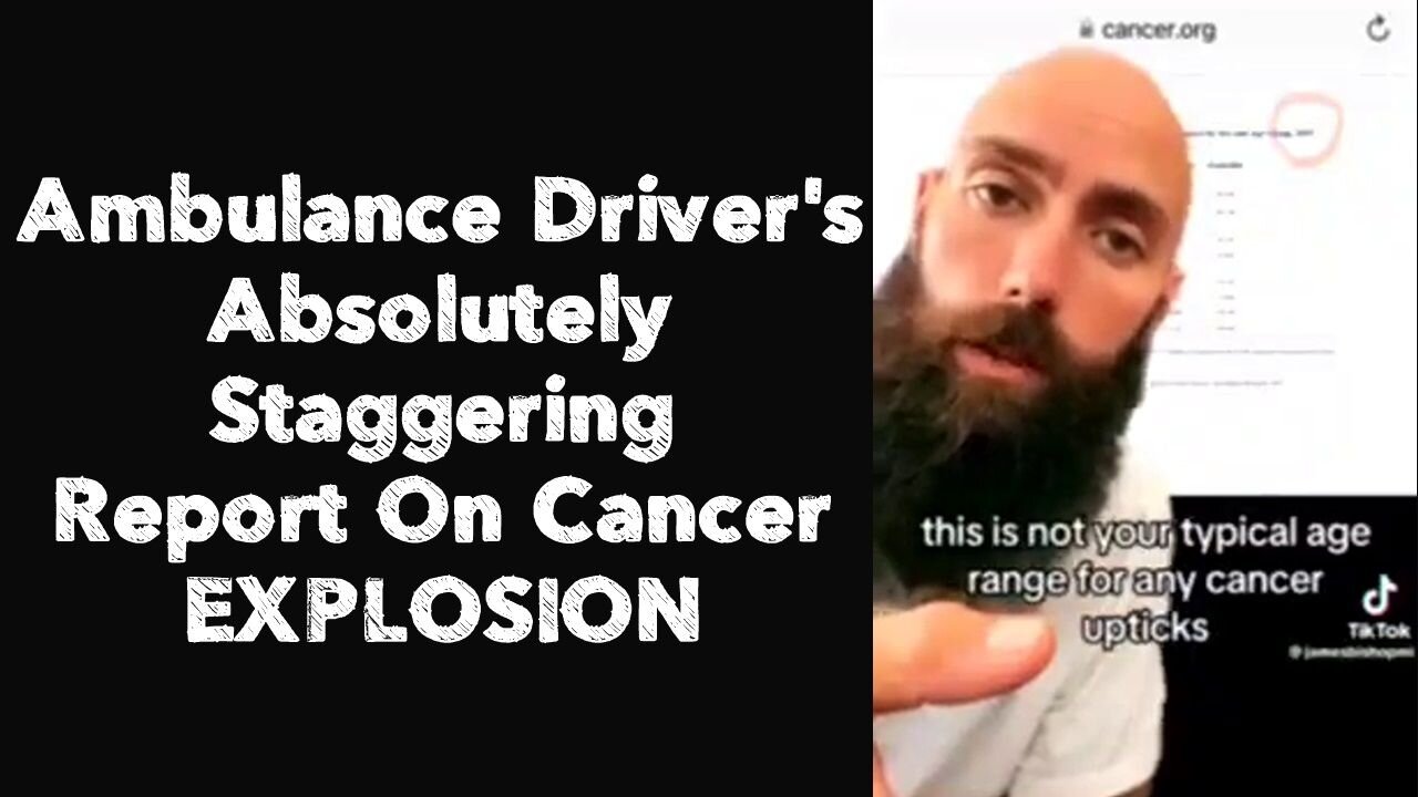 Ambulance Driver's Absolutely Staggering Report On Cancer EXPLOSION