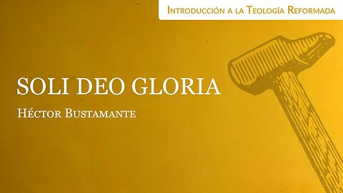 Soli Deo Gloria - Héctor Bustamante