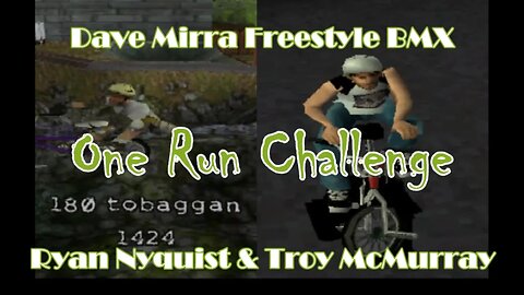 Dave Mirra Freestyle BMX: One Run Challenge (Ryan Nyquist and Troy McMurray)