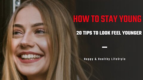 👸🤴 How to Stay Young : 20 Tips to Look Feel Younger 👸🤴