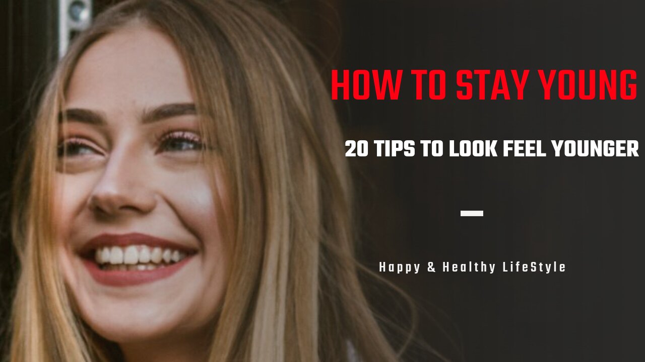 👸🤴 How to Stay Young : 20 Tips to Look Feel Younger 👸🤴