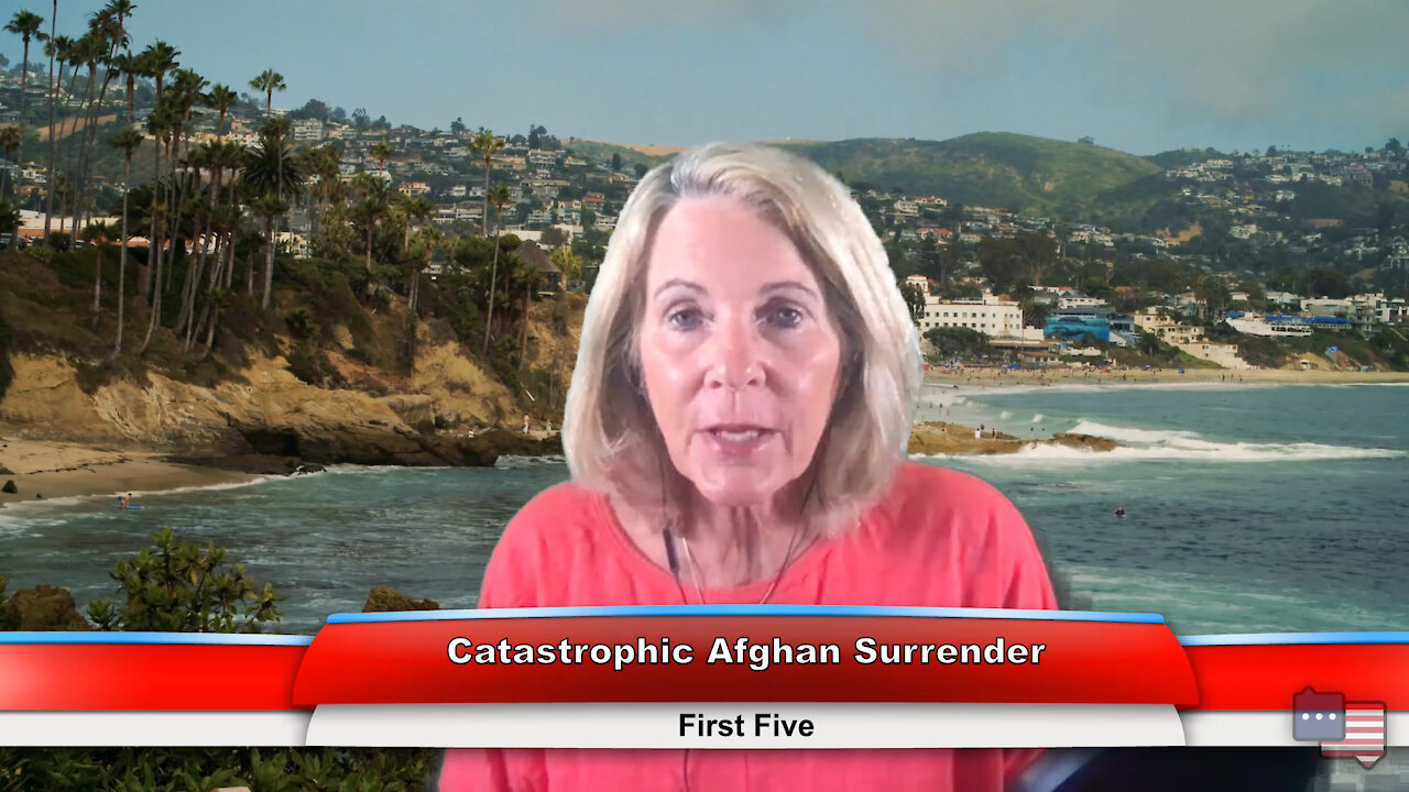 Catastrophic Afghan Surrender | First Five 8.16.21
