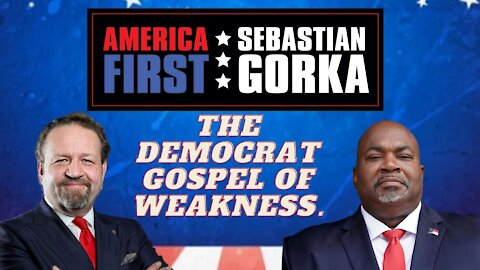 The Democrat Gospel of Weakness. Lt. Gov. Mark Robinson with Dr. Gorka on AMERICA First