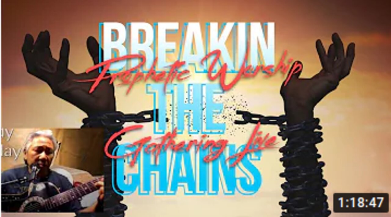 Breaking the Chains: Prophetic Worship Gathering Live