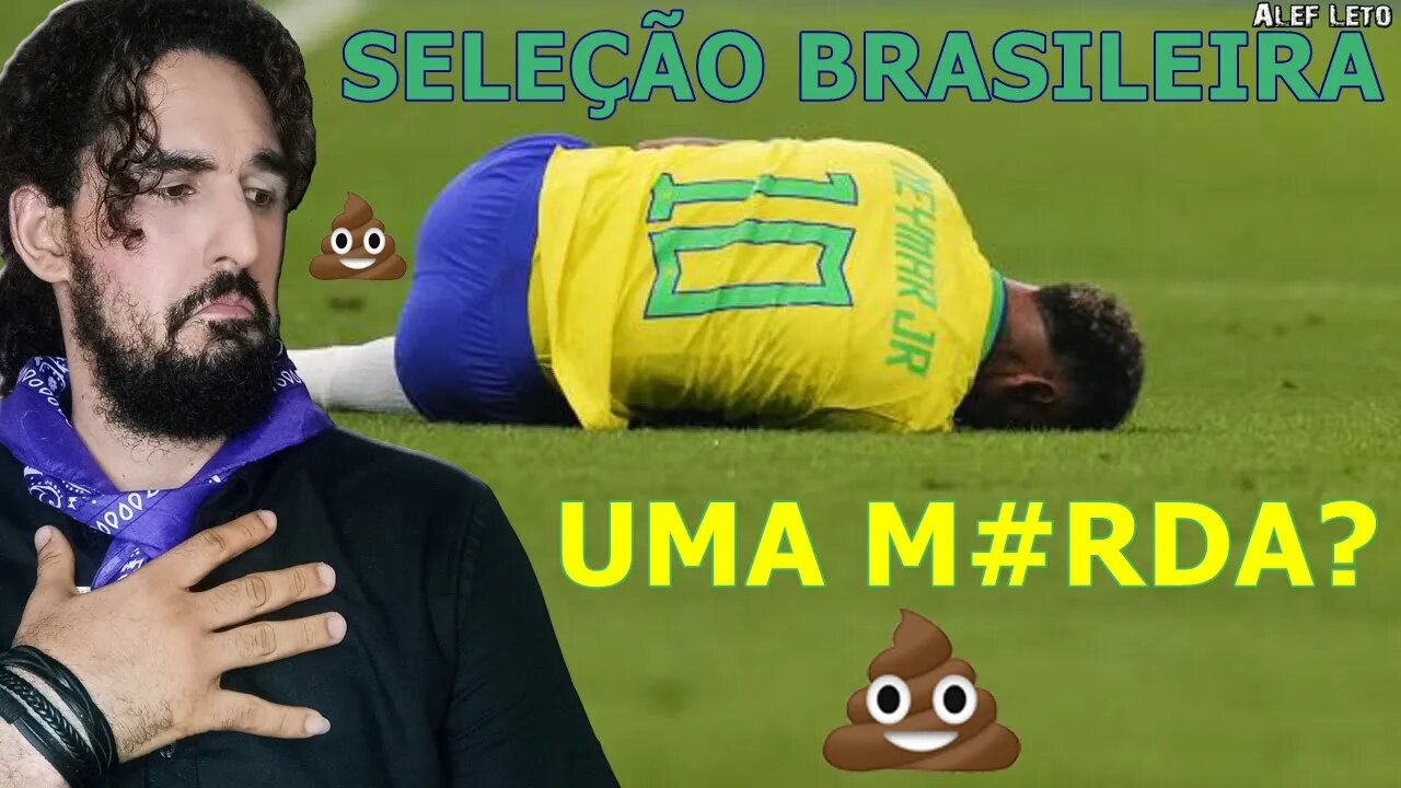 SELEÇÃO BRASILEIRA É RUIM E NEYMAR É PÉSSIMO