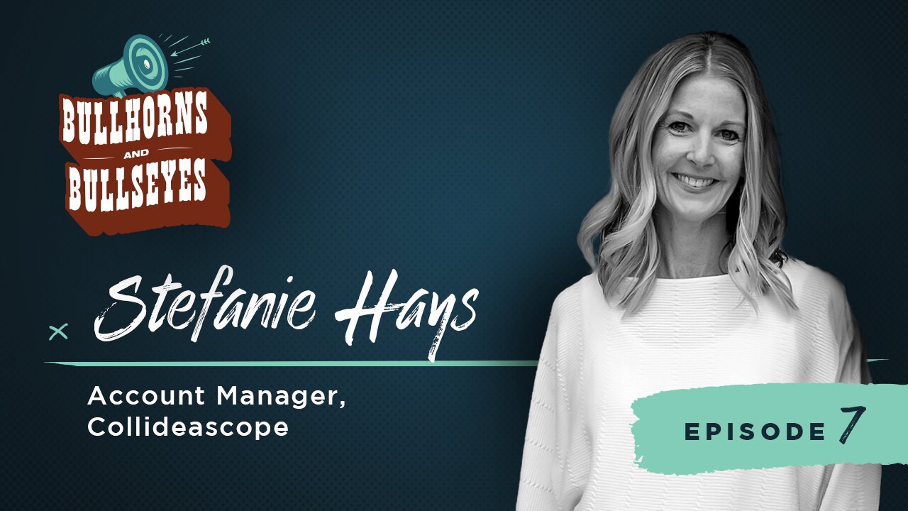 The Entrepreneur's Journey with Stefanie Hays | Episode 7 | Bullhorns & Bullseyes