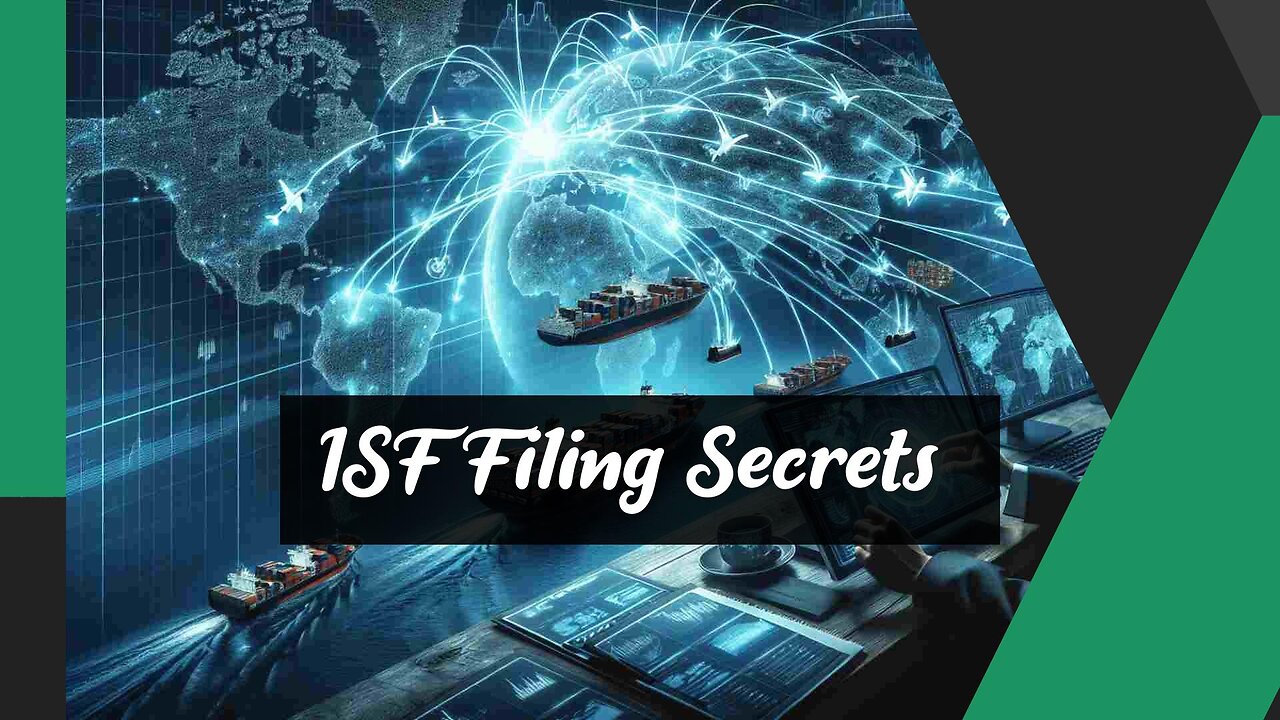 Unlocking the Secrets of Successful ISF Filing