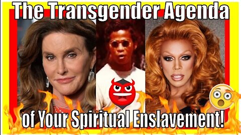 The TRANSGENDER AGENDA of YOUR SPIRITUAL ENSLAVEMENT (Banned on YouTube)