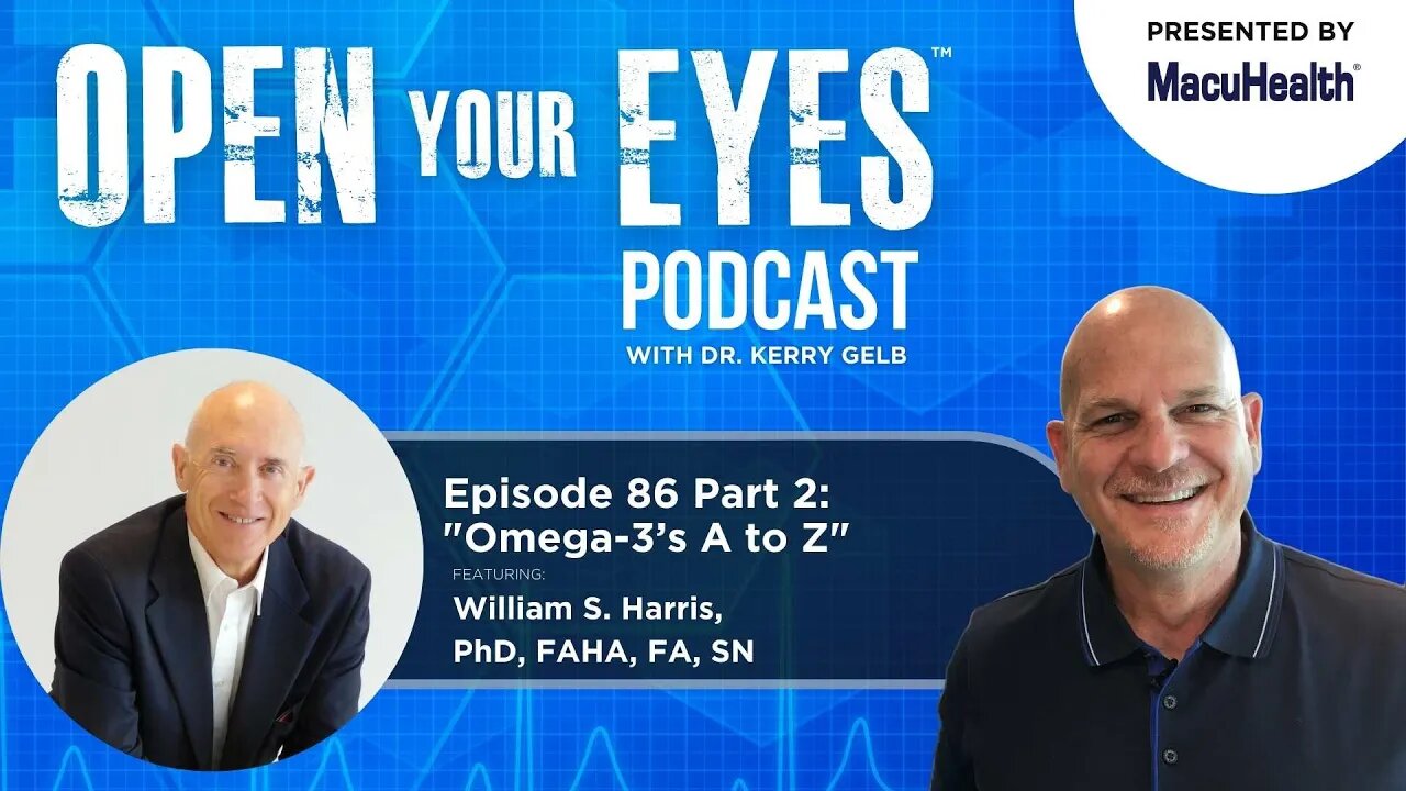 Ep 86 Part 2 - William S. Harris, PhD, FAHA, FA, SN "Omega-3’s A to Z"