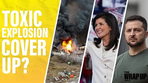 Toxic Ohio Disaster, Nikki Haley Is Running, & MSU Shooter Update | The Wrap Up with CJ