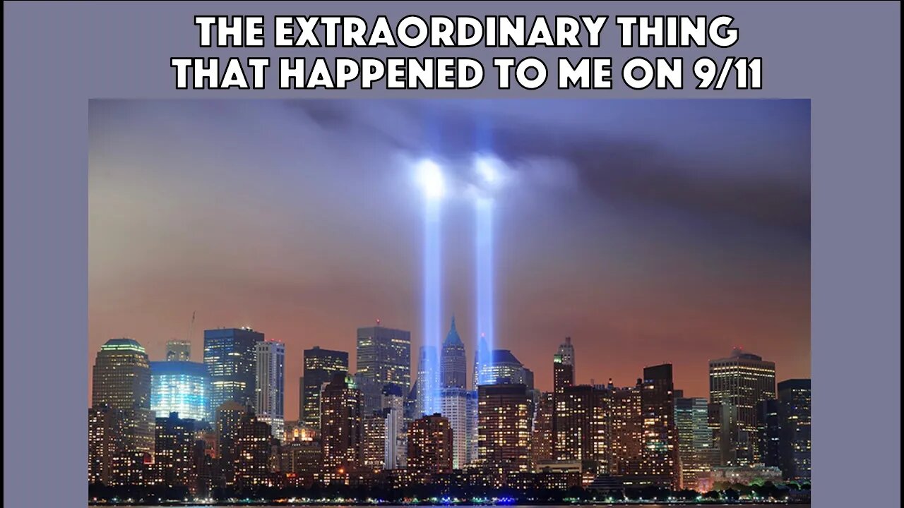 The Extraordinary Thing That Happened to Me on 9/11