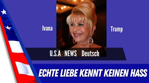 Echte Liebe kennt keinen Hass - Ein Nachruf auf Ivana Trump