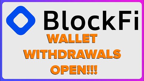 BlockFi WALLET WITHDRAWALS OPEN