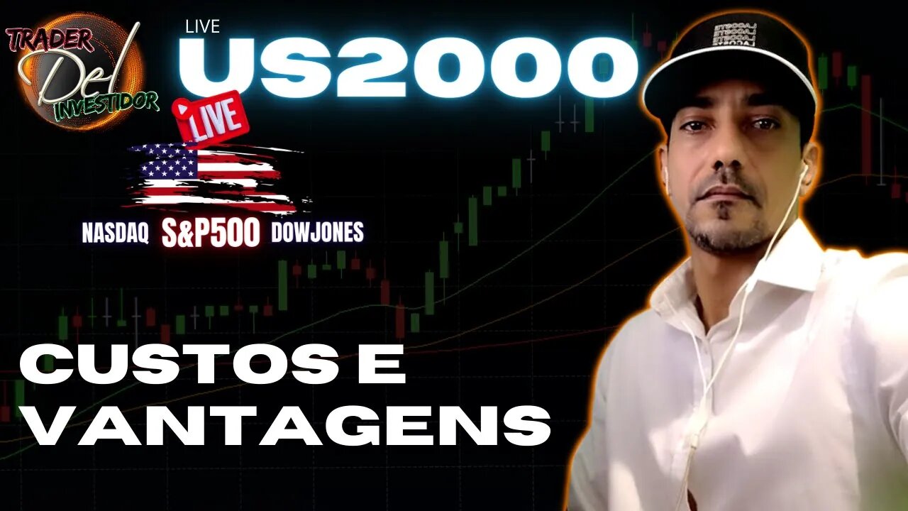 AO VIVO US2000 MERCADO AMERICANO VANTAGENS CUSTOS LIVE