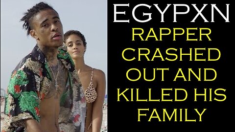 YOUTUBE RAPPER EGYPXNES CRASHES OUT AND SHOOTS HIS WHOLE FAMILY