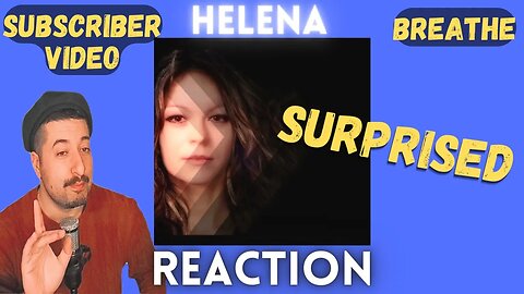 SUBSCRIBER VIDEO - SURPRISED - Breathe by Helena Reaction