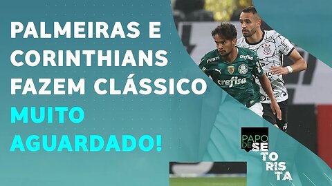 Palmeiras ou Corinthians: quem é o FAVORITO para o CLÁSSICO desta semana? PAPO DE SETORISTA 14/3/22