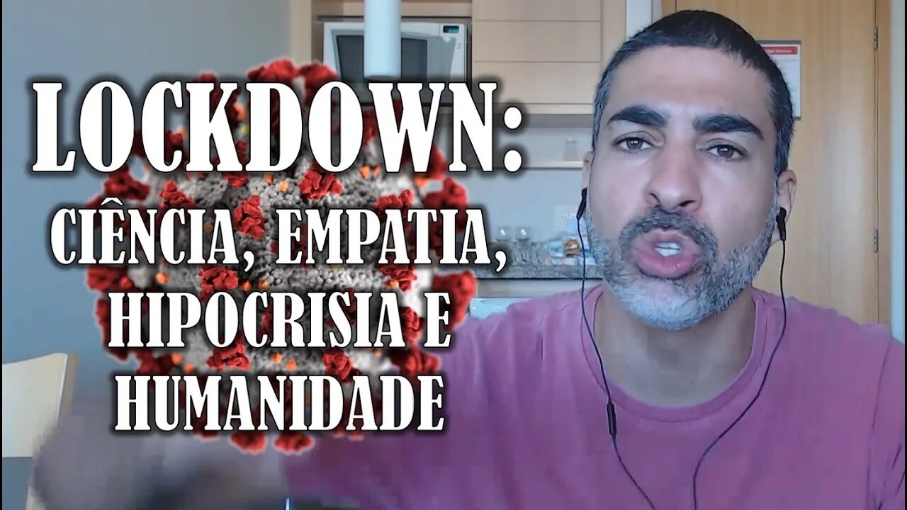 Lockdown: Ciência, humanidade, empatia e hipocrisia