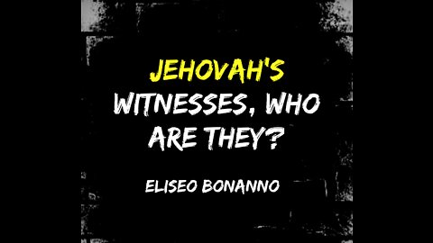 JEHOVAH'S WITNESSES, WHO ARE THEY?