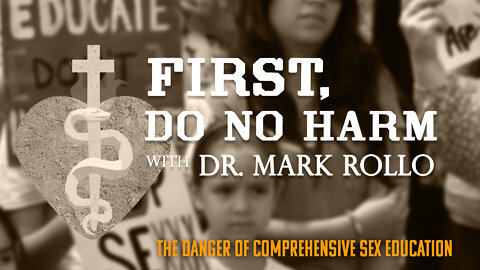 The Danger of Comprehensive Sex Education -- First Do No Harm with Dr. Rollo