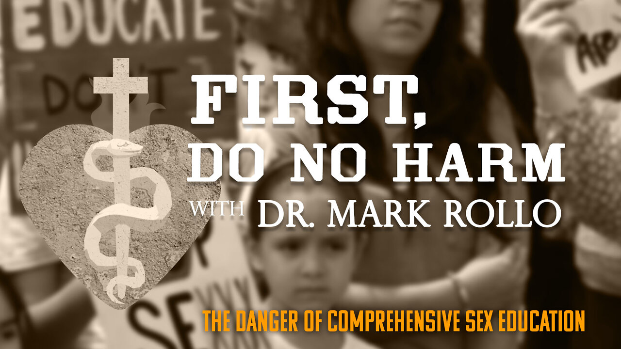 The Danger of Comprehensive Sex Education -- First Do No Harm with Dr. Rollo