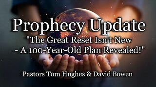 Prophecy Update: "The Great Reset Isn't New – A 100-Year-Old Plan Revealed!"