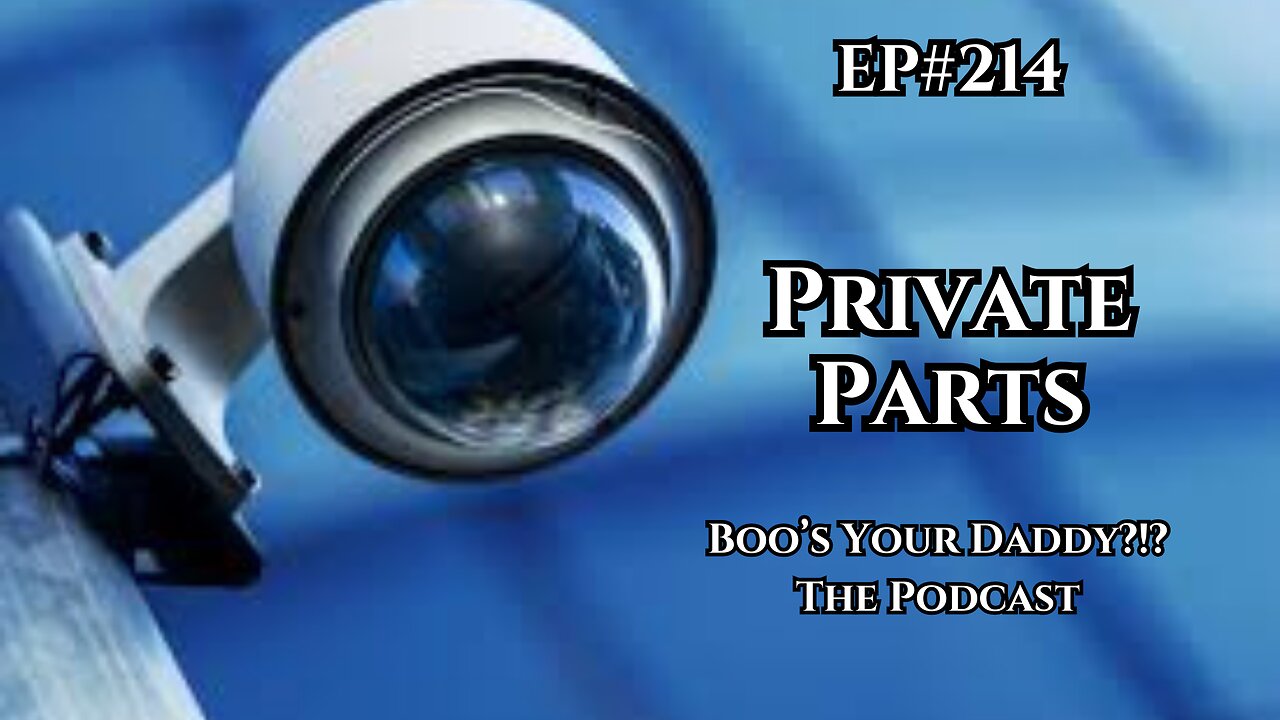 Private Parts - Ep214 (Full Episode)