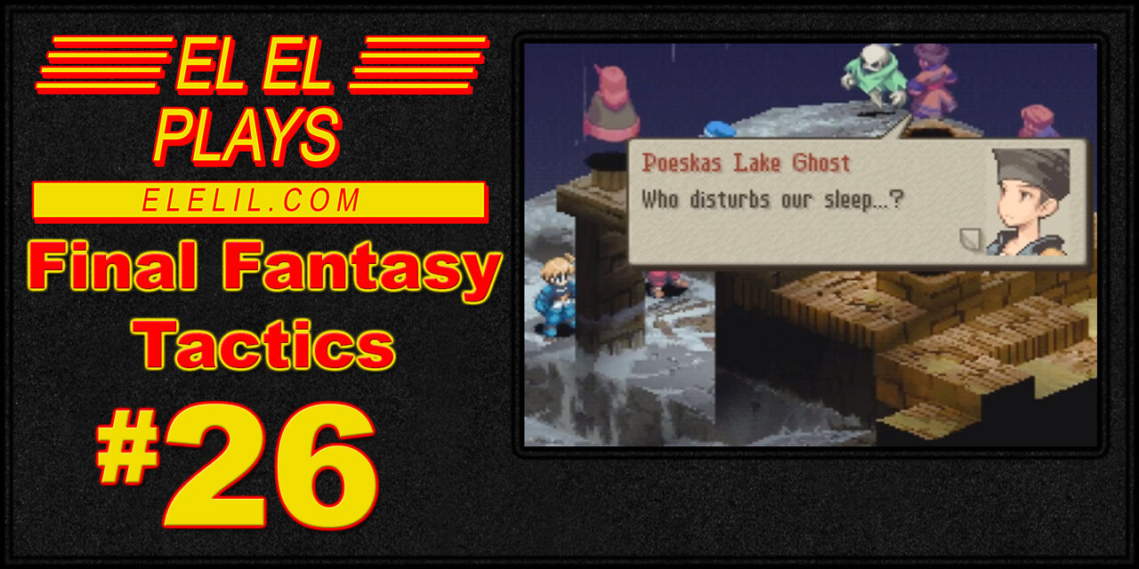 El El Plays Final Fantasy Tactics Episode 26: So These Are Special Mushrooms?