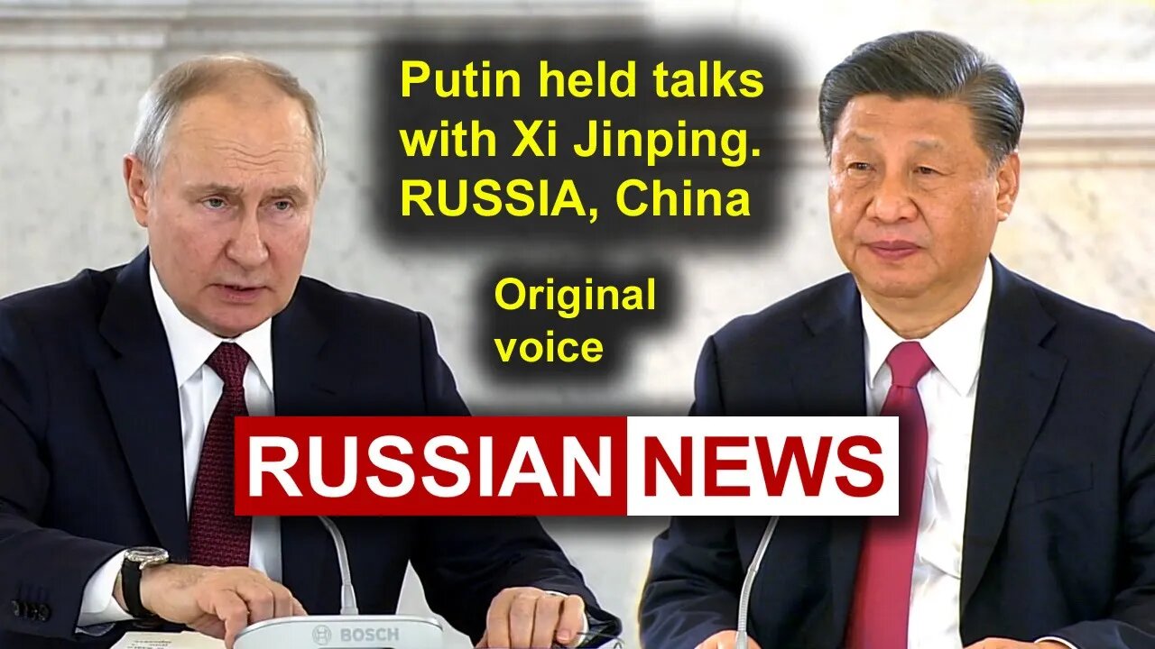 Putin held talks with Xi Jinping. RUSSIA, China. RU