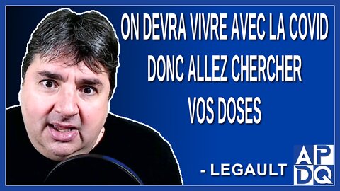 On devra vivre avec la Covid donc allez chercher vos doses. Dit Legault