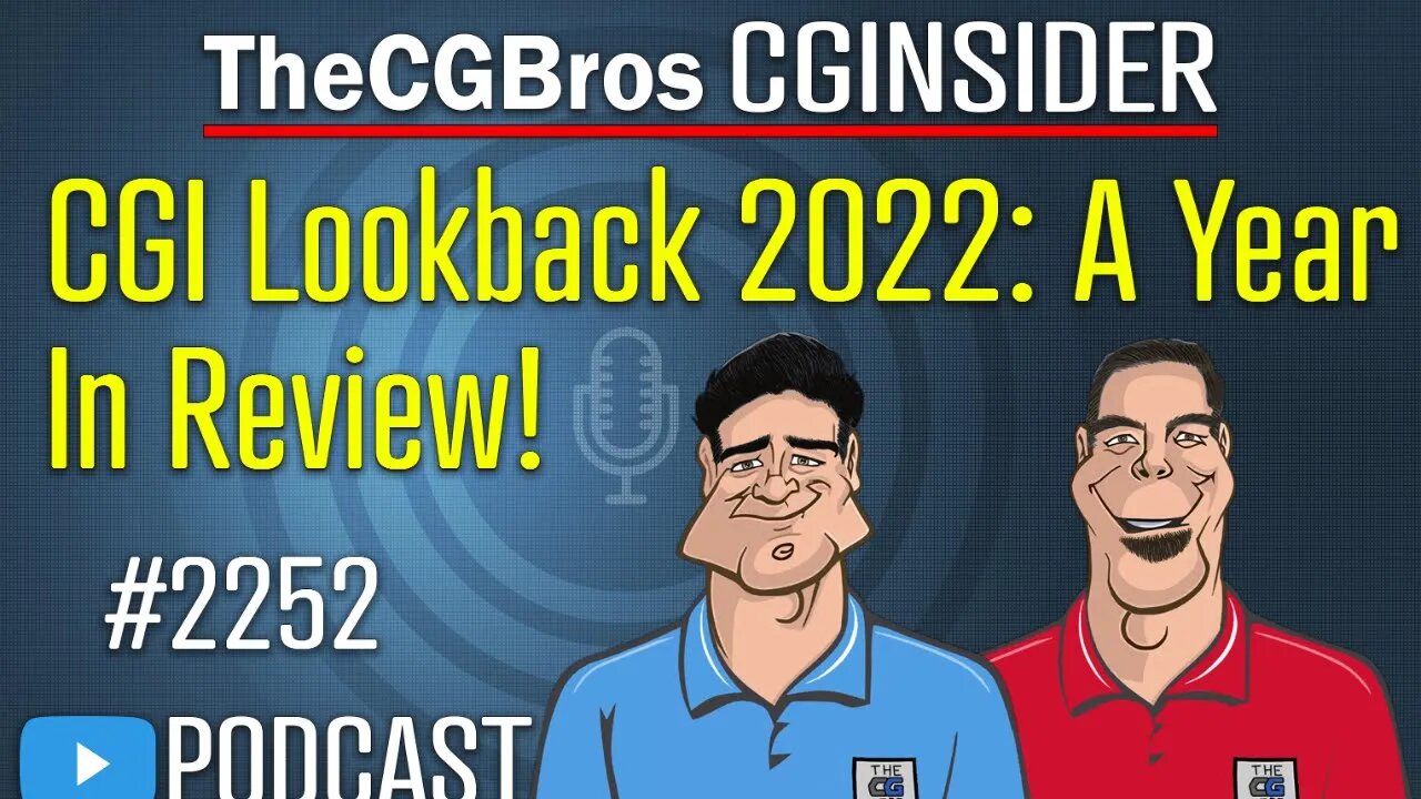 The CGInsider Podcast #2252: "CGI Lookback 2022: A Year In Review!"