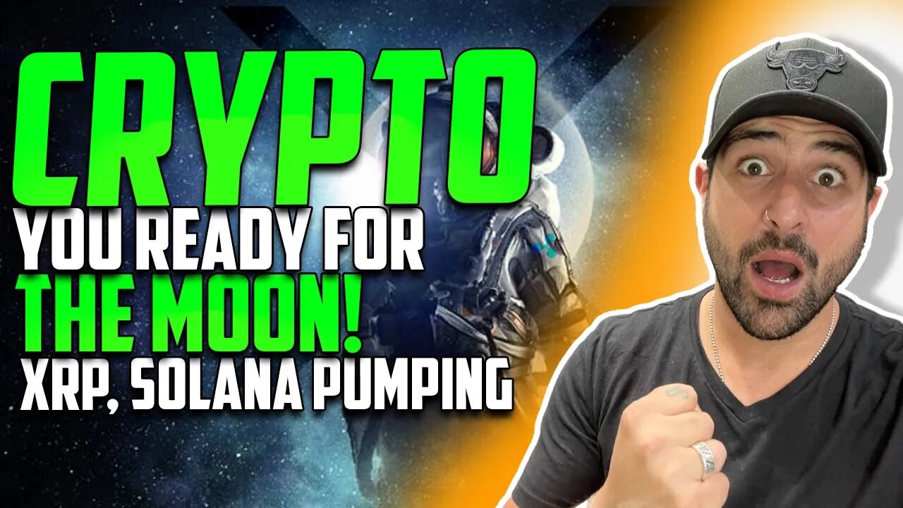 🤑 CRYPTO!!! READY FOR THE MOON! XRP, SOLANA BITCOIN PUMPING | 2023 CRYPTO BULL MARKET RETURNS 🤑