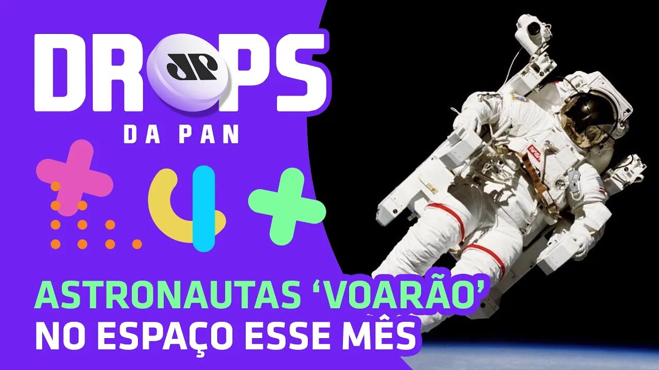 ASTRONAUTAS ‘VOARÃO’ NO ESPAÇO ESSE MÊS | DROPS da Pan - 16/06/20