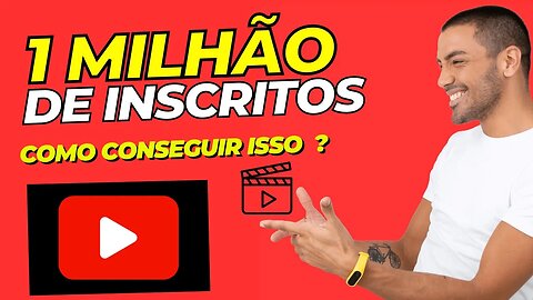 1 Milhão de inscritos - Como conseguir isso ?