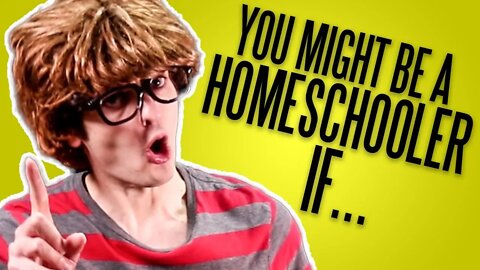 You Might Be a Homeschooler If... (2018)