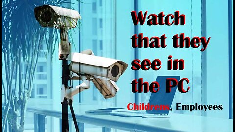 Watch what yours children or employees see in yours PC