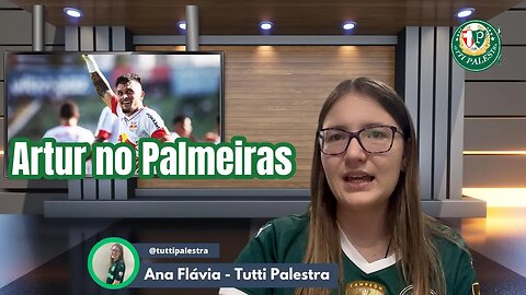 Ana Flavia sobre Artur no Palmeiras