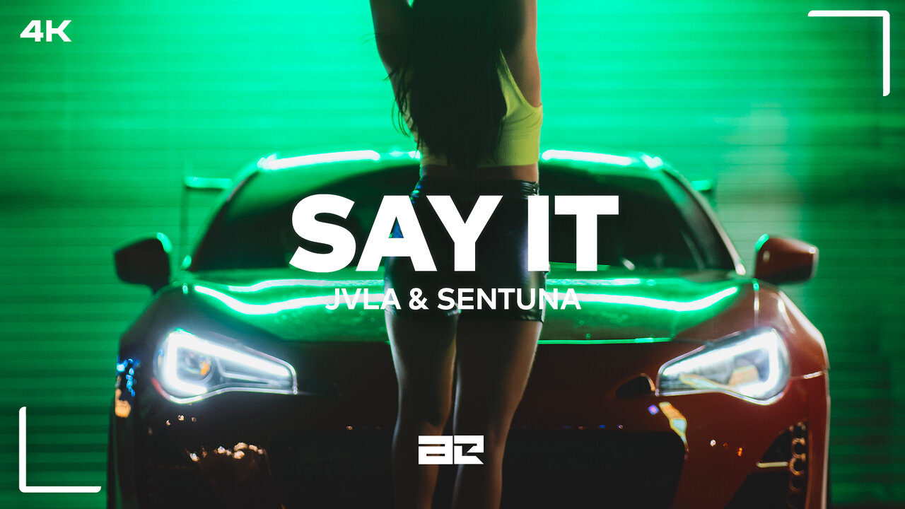 JVLA & Sentuna - SAY IT (Lyrics) (4K)